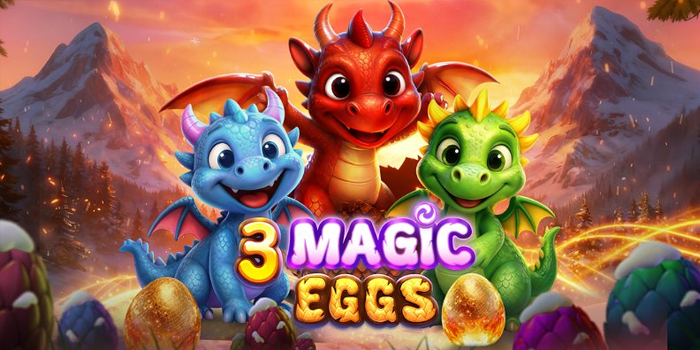 Trik Cerdas Bermain Slot 3 Magic Eggs Dengan Pola Gacor