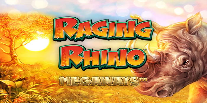 Tips Ampuh Slot Raging Rhino Megaways Dengan Pola Gacor